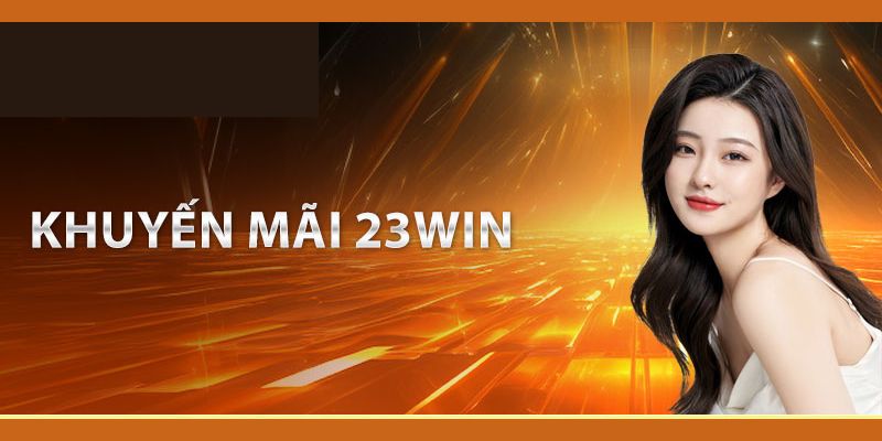 Giới thiệu khuyến mãi 23win